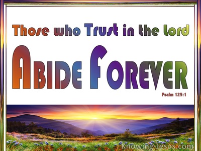 Psalm 125:1 Those Who Trust In The Lord Abide Forever (white)